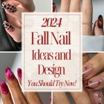 2024 Fall Nail Ideas and Design You Should Try